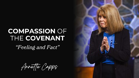 Compassion of the Covenant - "Feeling and Fact"