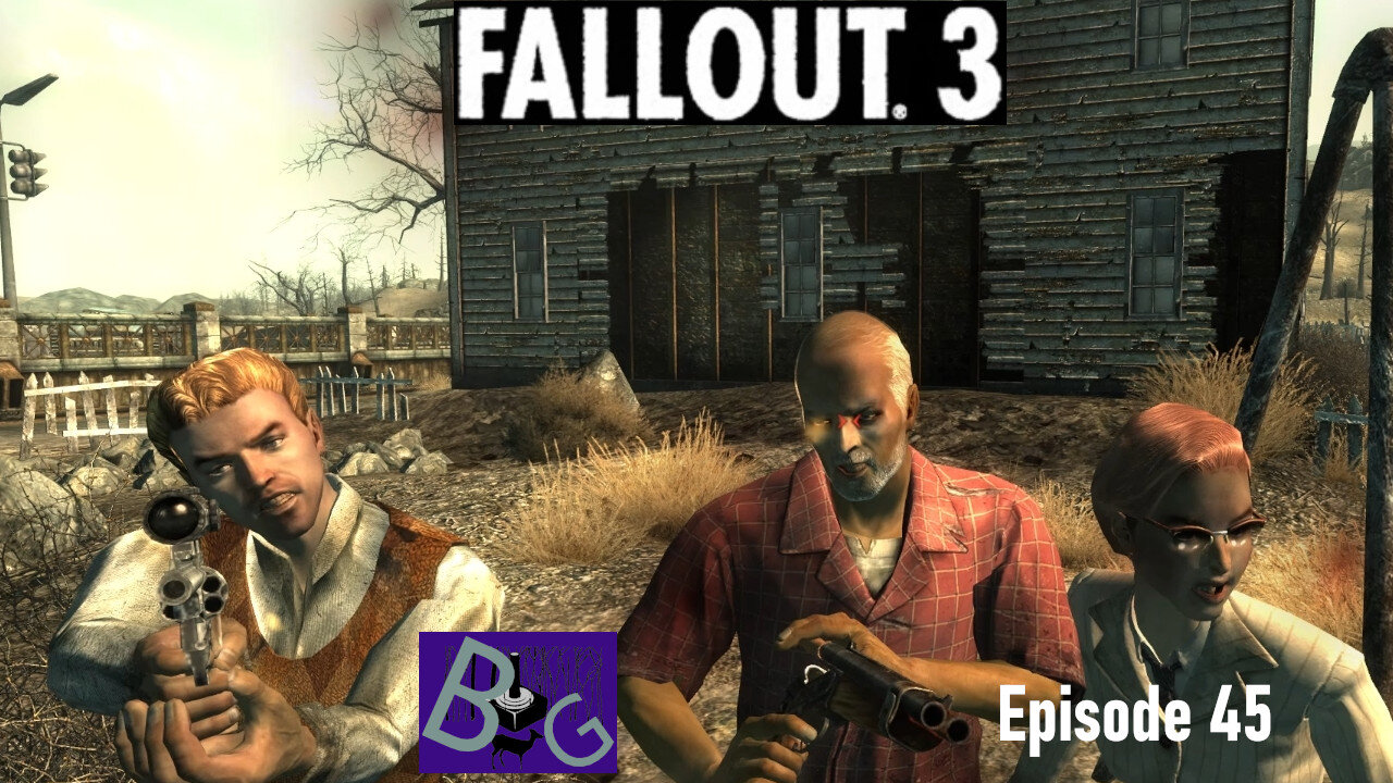 Fallout 3 Playthrough Episode 45 (pt 1)