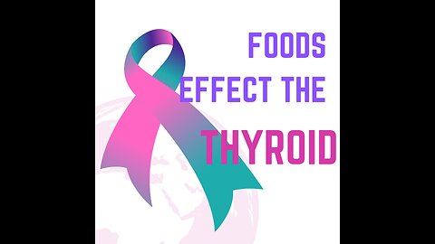 the foods you eat effect the thyroid