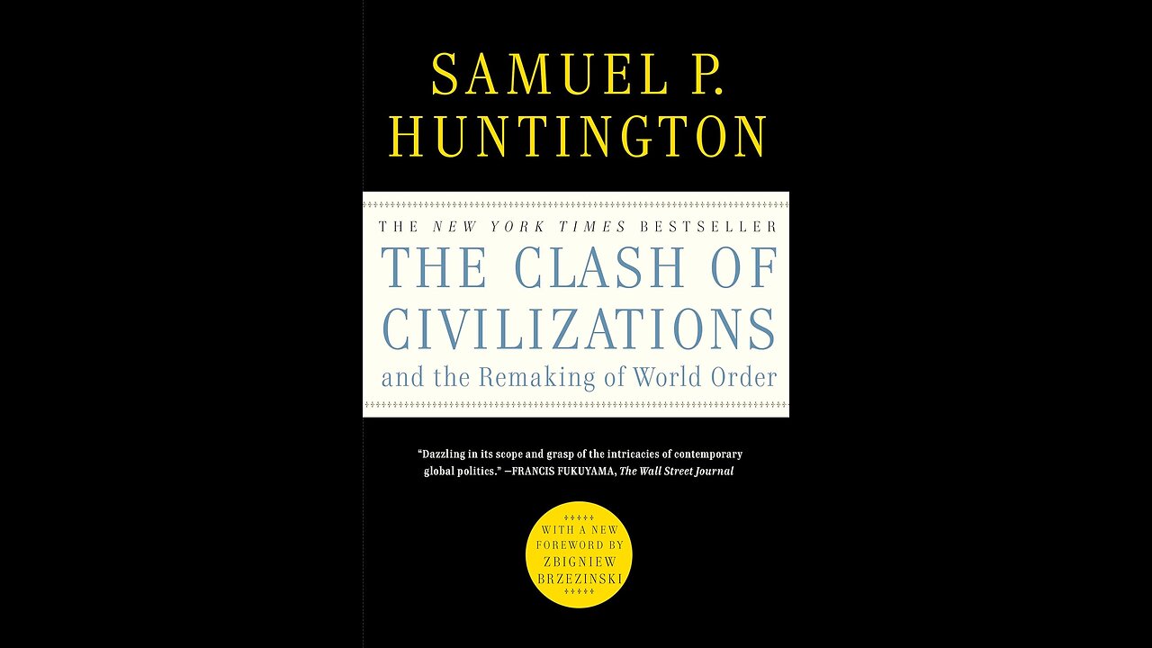 The Clash of Civilizations and the Remaking of World Order by Samuel P. Huntington, 1996