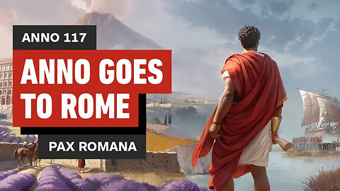 Anno 117 - Pax Romana – Anno Finally Goes to Rome and So Far It’s Glorious