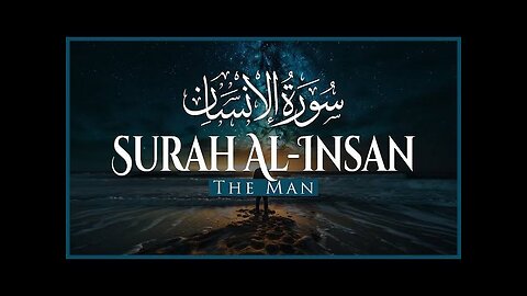 Surah Al-insan [7ة) ناسنإلا ةروس Emotional Quran Visualization with Explanation 25