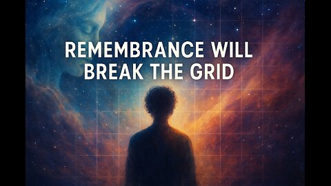 🎵Remembrance Will Break the Grid🎵