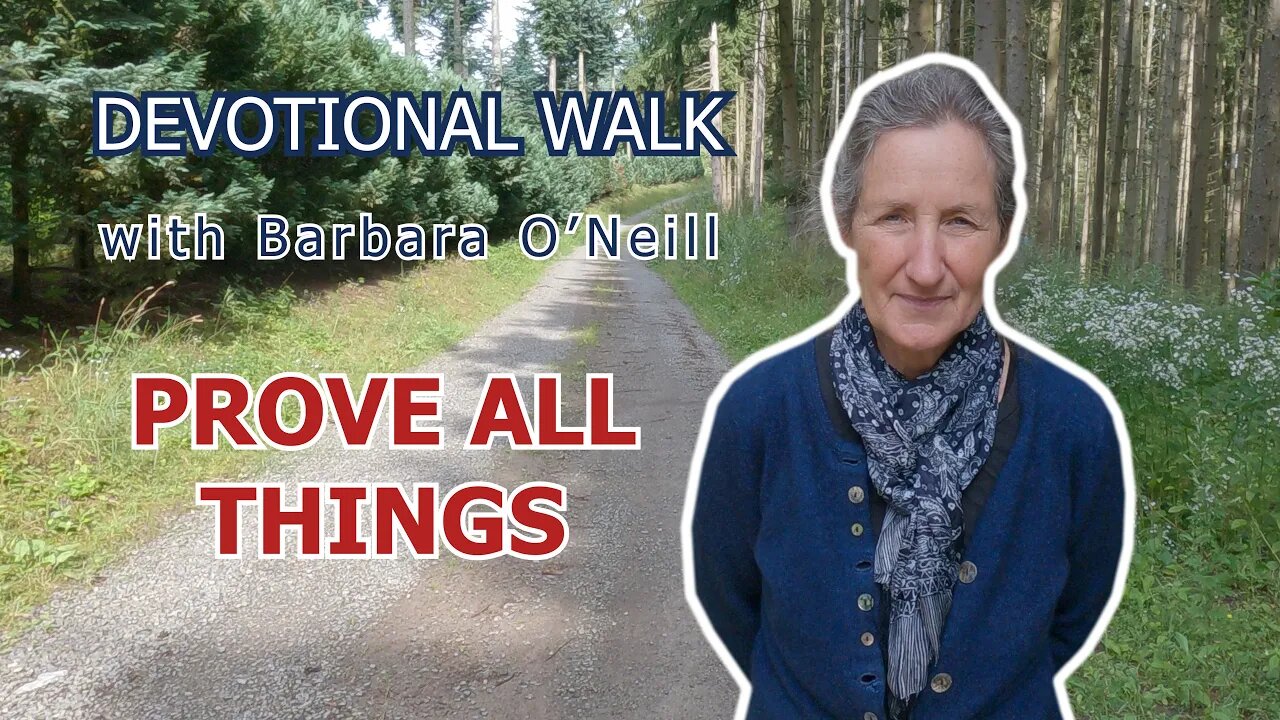09. Prove all things [Devotional Walk] _ Barbara O'Neill