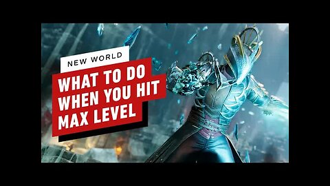 New World - What To Do When You Hit Max Level