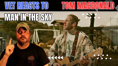 Vet Reacts To Tom MacDonald “Man In The Sky” | Talkin Tunes