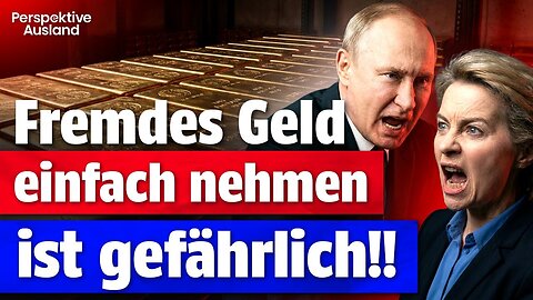 EU will Russland enteignen: Warum das ein fataler Fehler ist (und was es für dich bedeutet)