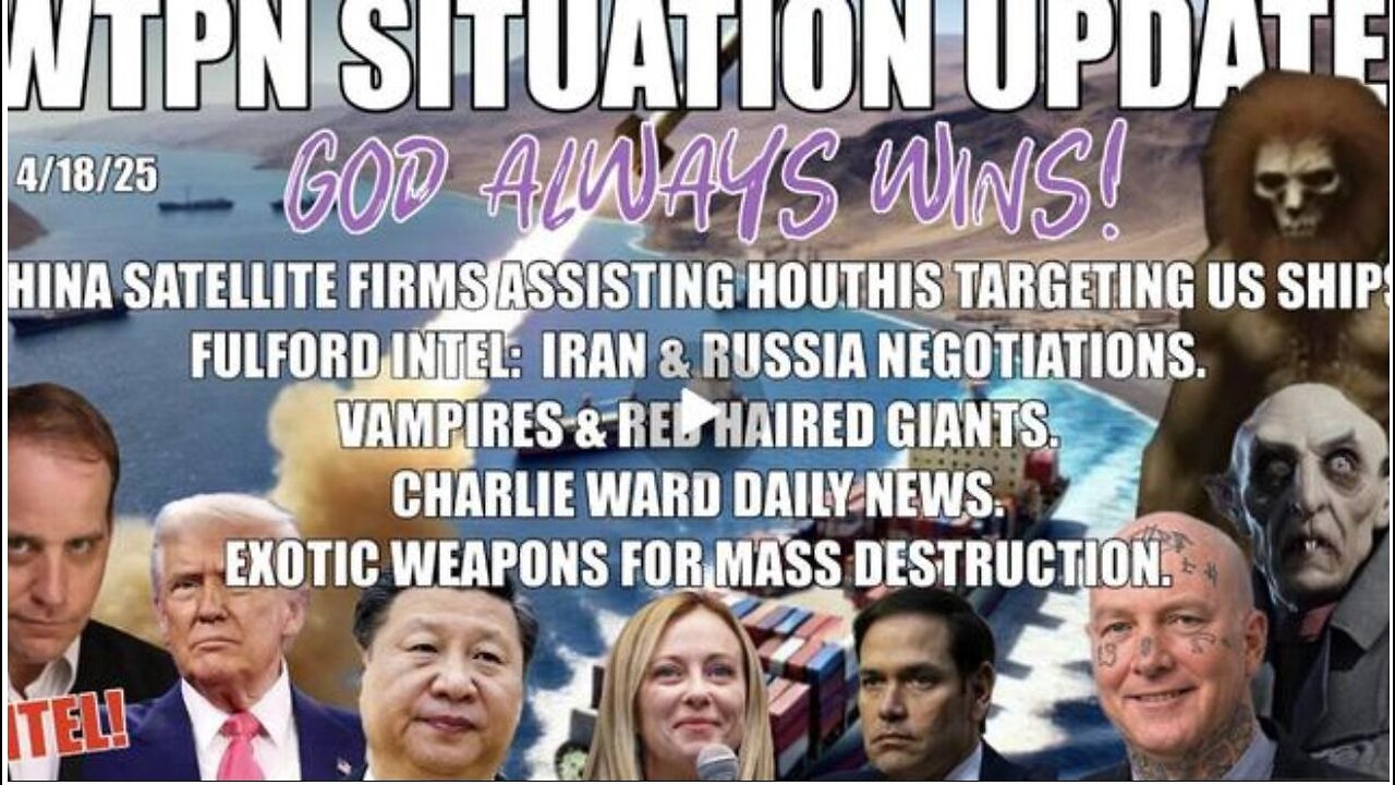 SITUATION UPDATE: China aiding Houthis?, Russia & Iran, vampires, giants, Tucker & more (4/18/25)
