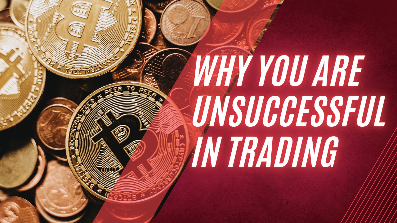 Why you are unsuccessful in trading