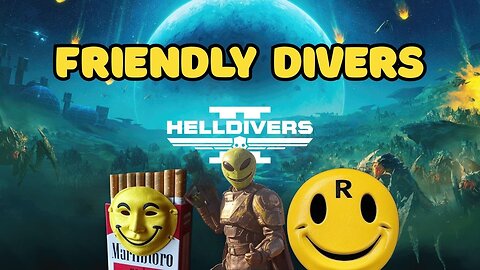 HELLDIVERS 2 | FRIENDLY DIVERS