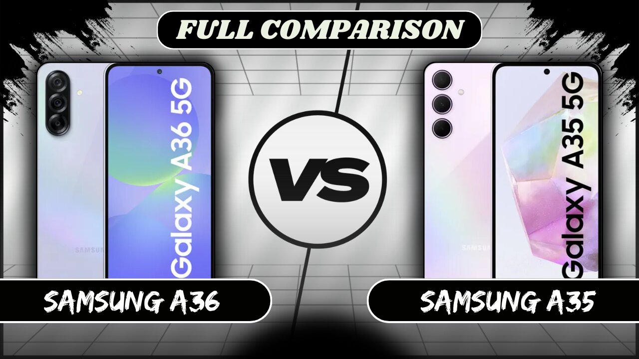 Samsung Galaxy A36 VS Samsung Galaxy A35 Full Comparison | Samsung A36 vs A35