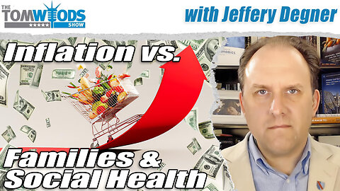 Inflation vs. Families, Children, and Social Health | Tom Woods Show #2676