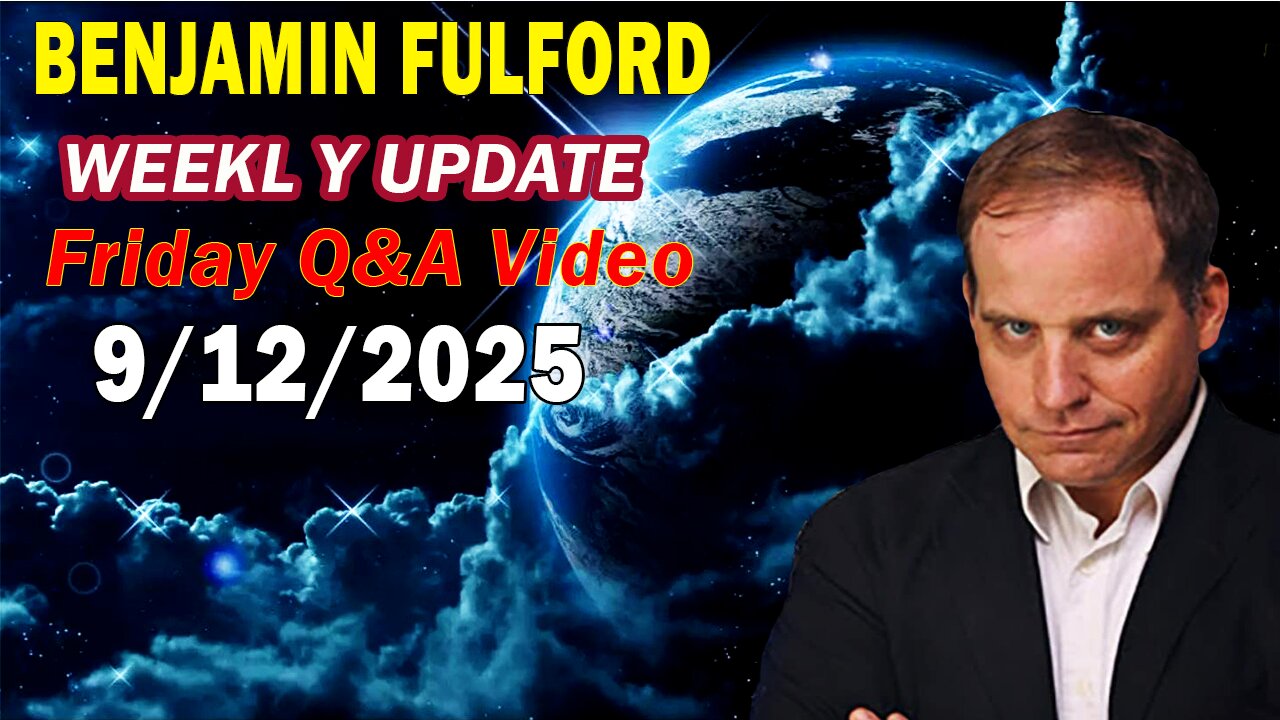 Benjamin Fulford Update Today Update September 12, 2025 - Benjamin Fulford Full Report