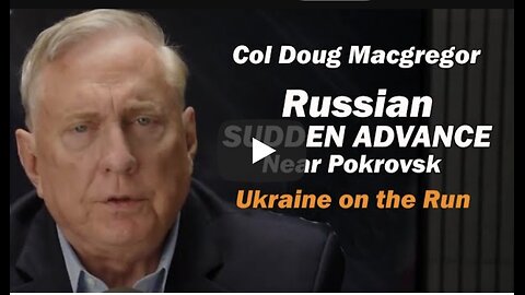 Col Doug Macgregor: Russia SUDDEN ADVANCE Near Pokrovsk