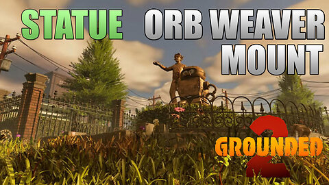 Statue and Orb Weaver Mount Grounded 2 Livestream Gameplay
