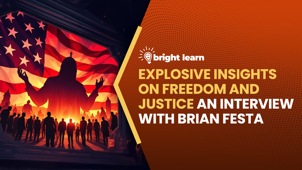 BrightLearn - Explosive Insights on Freedom and Justice, an interview with Brian Festa