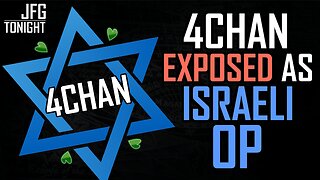 4chan Exposed as Israeli Op | JFGT #1275