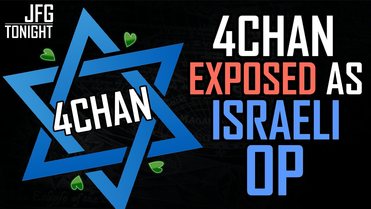 4chan Exposed as Israeli Op | JFGT #1275