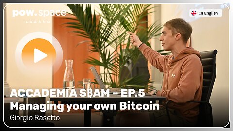 ACCADEMIA S₿AM EP.5 Managing your own Bitcoin with Giorgio Rasetto