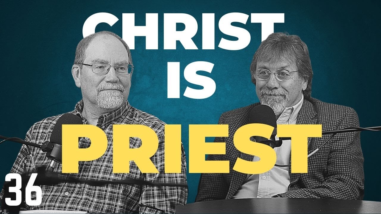 PR 36: Why Christ Must Be Your Priest.