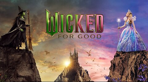 Wicked For Good Official Trailer 2025