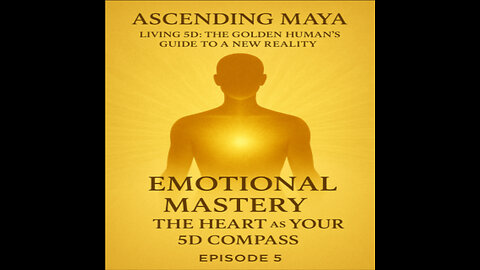 Emotional Mastery: The Heart as Your 5D Compass