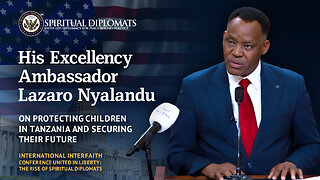 Ambassador Lazaro Nyalandu on Child Protection | United in Liberty: The Rise of Spiritual Diplomats
