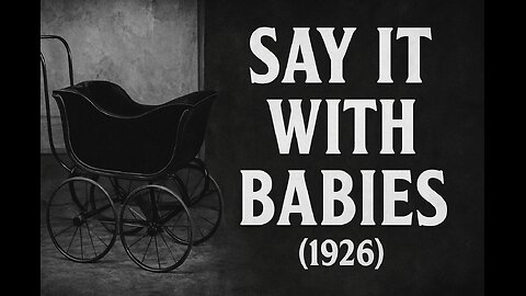 Say It With Babies (1926) | Silent Comedy Short | Classic Baby Chaos