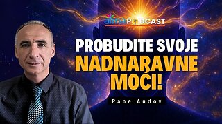 PROBUDITE SVOJE NADNARAVNE MOĆI! ⁄ Pane Andov Podcast