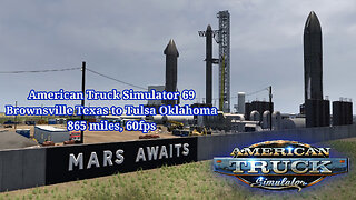 American Truck Simulator 69, Brownsville Texas to Tulsa Oklahoma, 865 miles, 60fps