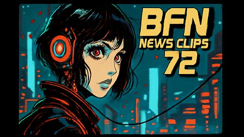 BFN News Clips #72 Memes Comedy Politics Conspiracy