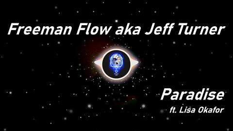 Freeman Flow aka Jeff Turner | Paradise ft. Lisa Okafor (Lyrics)