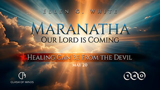 140. Maranatha Our Lord Is Coming: Healing Can Be From the Devil, May 20, by Ellen G White