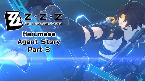 Okusenman Plays [Zenless Zone Zero] Harumasa Agent Story Part 3