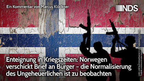 Enteignung in Kriegszeiten: Norwegen verschickt Brief an Bürger – Normalisierung des Ungeheuerlichen