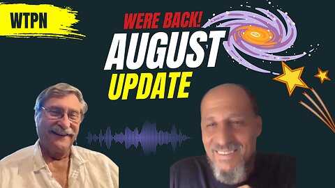 WTPN- AUGUST UPDATE - WERE BACK