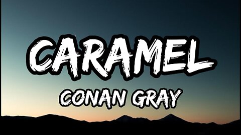 Caramel - Conan Gray (Lyrics)
