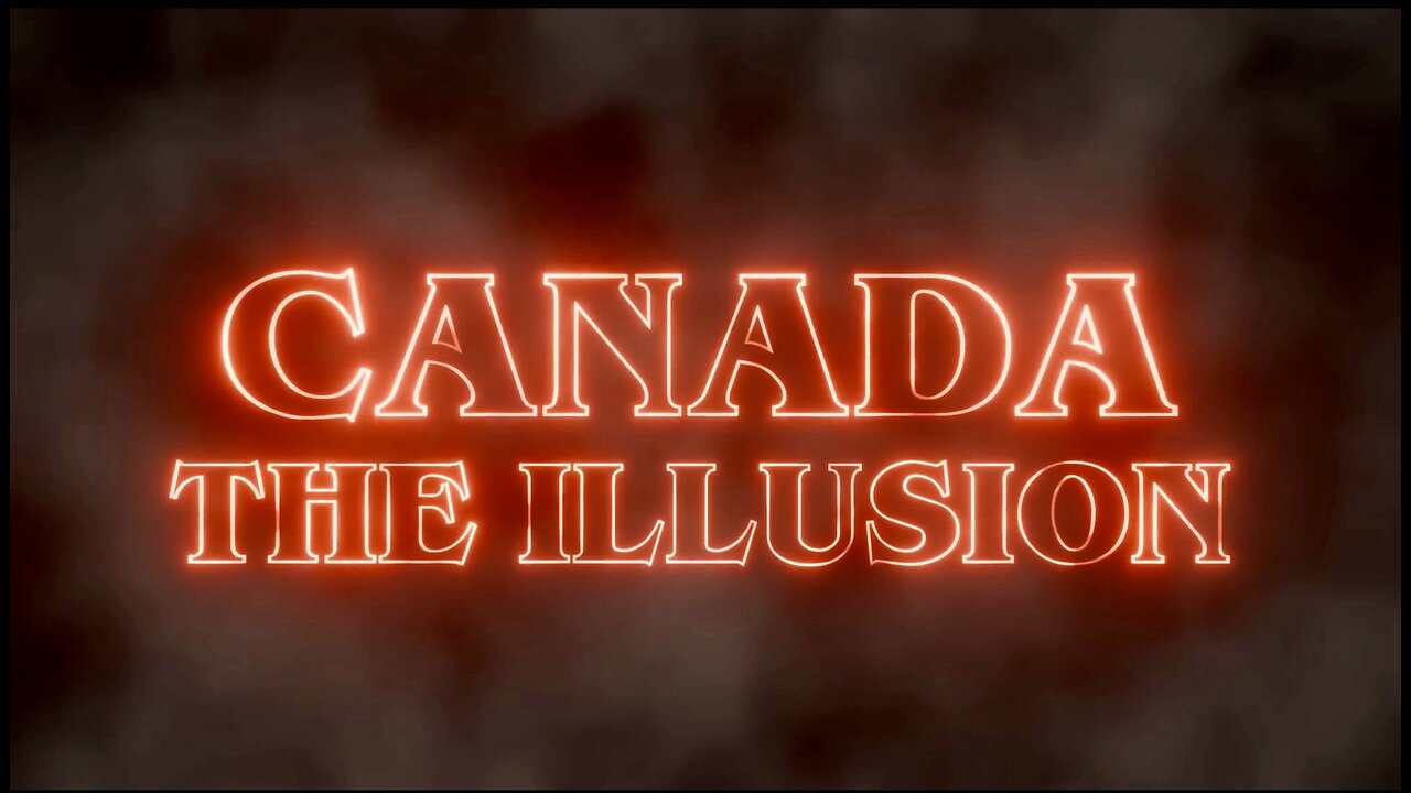 Canada, The Illusion.