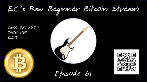 EC's Raw Beginner Bitcoin Stream, Episode 61