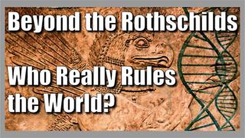 Beyond the Rothschilds - Who Really Rules the World?