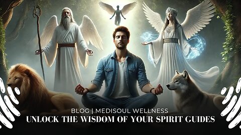Unlock the Wisdom of Your Spirit Guides | Blog