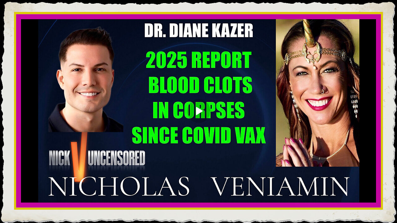 Dr. Diane Kazer Discusses 2025 Report Blood Clots From Covid Vaccine with Nicholas Veniamin