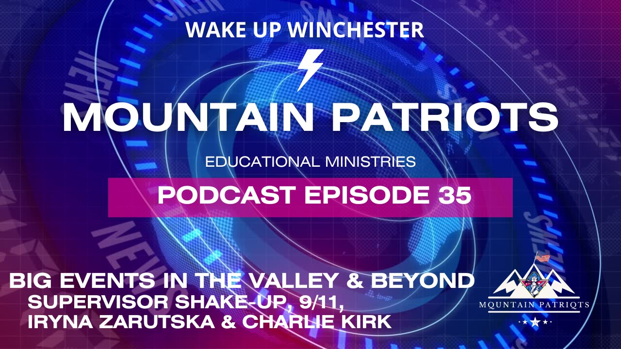 Ep#35 - BIG EVENTS in the VALLEY & BEYOND - Supervisor Shake-up, 9/11, Iryna Zarutska & Charlie Kirk