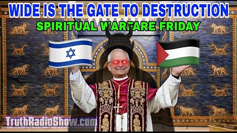 Wide Is The Gate To Destruction - Spiritual Warfare Friday Live 9pm et