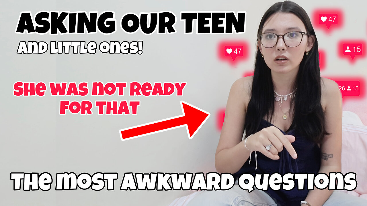 SHE WAS NOT READY FOR THAT.. ASKING OUR TEEN (and little ones) THE MOST AWKWARD QUESTIONS!