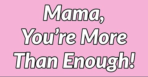 Momma You Are More Than Enough