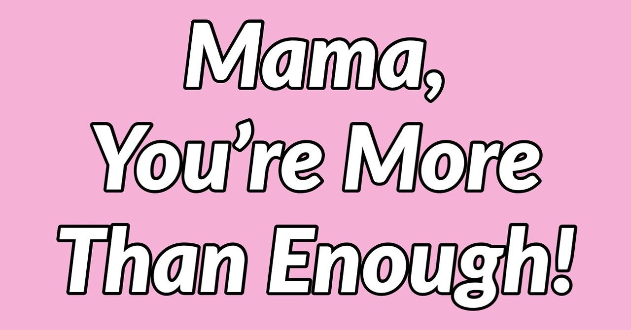 Momma You Are More Than Enough