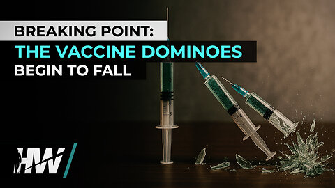 BREAKING POINT: THE VACCINE DOMINOES BEGIN TO FALL