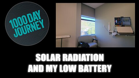 1000 Day Journey 0913 Solar Radiation and My Low Battery