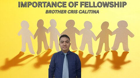 Brother Cris Calitina | Importance of Fellowship